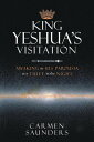 King Yeshua 039 s Visitation Awaking to His Parousia As a Thief in the Night【電子書籍】 Carmen Saunders