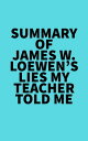 Summary of James W. Loewen 039 s Lies My Teacher Told Me【電子書籍】 Everest Media