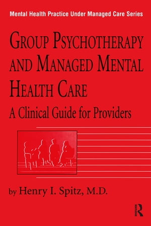 Group Psychotherapy And Managed Mental Health Care A Clinical Guide For Providers