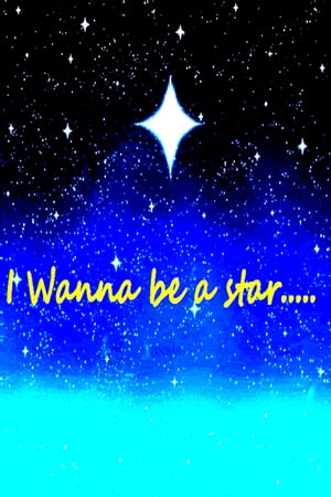 I Wanna Be A Star