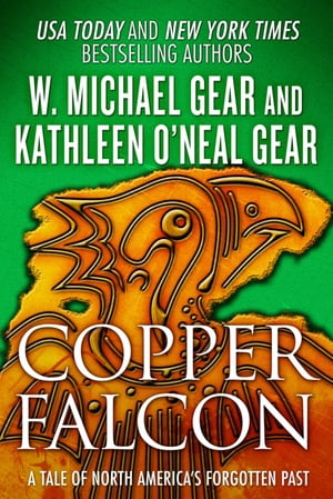 Copper Falcon A Tale of North America's Forgotten Past【電子書籍】[ W. Michael Gear ]