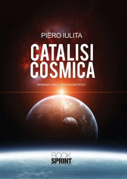 Catalisi Cosmica【電子書籍】[ Piero Iulita ]