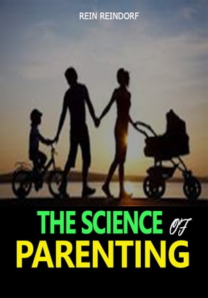 THE SCIENCE OF PARENTINGŻҽҡ[ Rein Reindorf ]