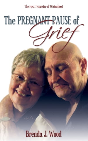 The Pregnant Pause of Grief【電子書籍】[ Brenda J Wood ]