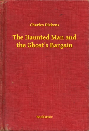 The Haunted Man and the Ghost's Bargain