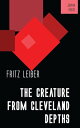 The Creature from Cleveland Depths【電子書籍】 Fritz Leiber