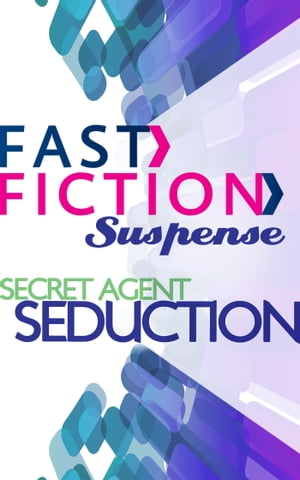 Secret Agent Seduction (Fast Fiction)【電子