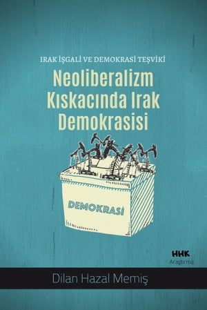 NEOLİBERALİZM KISKACINDA IRAK DEMOKRASİSİ