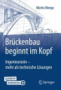 Br ckenbau beginnt im Kopf Ingenieursein - mehr als technische L sungen【電子書籍】 Moritz Menge