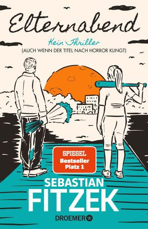 Elternabend Kein Thriller (Auch wenn der Titel nach Horror klingt )【電子書籍】 Sebastian Fitzek