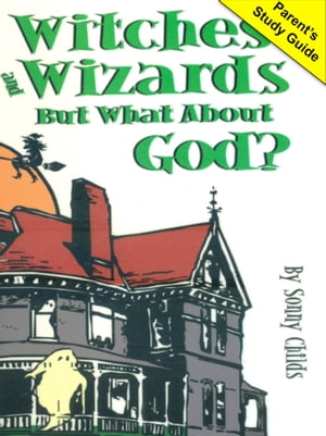 Witches and Wizards But What About God 【電子書籍】 Sonny Childs
