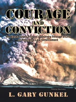 ŷKoboŻҽҥȥ㤨Courage and Conviction An Alaska State TrooperS Journey Through a Life of Principled Law EnforcementŻҽҡ[ L. Gary Gunkel ]פβǤʤ468ߤˤʤޤ