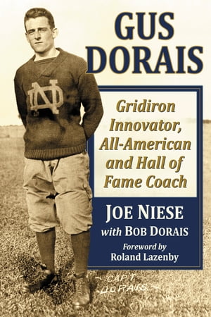 Gus Dorais Gridiron Innovator, All-American and Hall of Fame Coach【電子書籍】[ Joe Niese ]