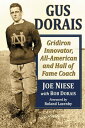 Gus Dorais Gridiron Innovator, All-American and Hall of Fame Coach【電子書籍】[ Joe Niese ]