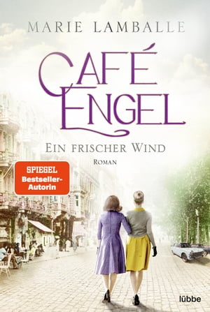 Caf Engel Ein frischer Wind - Saga um eine Wiesbadener Familie und ihr Traditionscaf . Roman【電子書籍】 Marie Lamballe