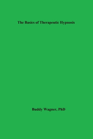 The Basics of Therapeutic Hypnosis