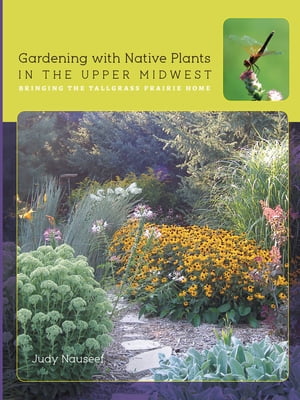 ŷKoboŻҽҥȥ㤨Gardening with Native Plants in the Upper Midwest Bringing the Tallgrass Prairie HomeŻҽҡ[ Judy Nauseef ]פβǤʤ2,665ߤˤʤޤ
