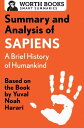 Summary and Analysis of Sapiens: A Brief History of Humankind Based on the Book by Yuval Noah Harari【電子書籍】 Worth Books