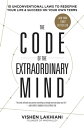 The Code of the Extraordinary Mind 10 Unconventional Laws to Redefine Your Life and Succeed on Your Own Terms【電子書籍】 Vishen Lakhiani