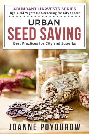 Urban Seed Saving: Best Practices for City and Suburbs