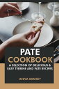 Pate Cookbook: A Selection of Delicious Easy Terrine and Pate Recipes.【電子書籍】 Anna Ramsey