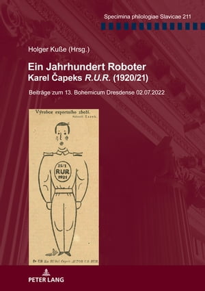 Ein Jahrhundert Roboter. Karel Čapeks «R.U.R.» (1920/21)