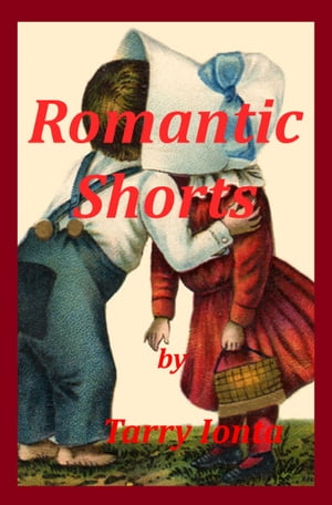 Romantic Shorts【電子書籍】[ Tarry Ionta ]