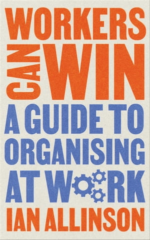ŷKoboŻҽҥȥ㤨Workers Can Win A Guide to Organising at WorkŻҽҡ[ Ian Allinson ]פβǤʤ2,069ߤˤʤޤ