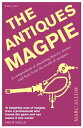 The Antiques Magpie A compendium of absorbing history, stories and facts from th...