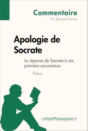 Apologie de Socrate de Platon - La réponse de Socrate à ses premiers accusateurs (Commentaire)
