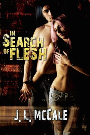 In Search of Flesh【電子書籍】[ JL McCale ]