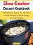 Slow Cooker Dessert Cookbook 120 delicious recipes for your Slow Cooker Dessert, to boost energy and stay healthyŻҽҡ[ Fifi Simon ]