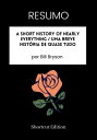 RESUMO - A Short History Of Nearly Everything / Uma Breve Hist ria de Quase Tudo Por Bill Bryson【電子書籍】 Shortcut Edition