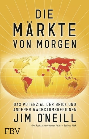 Die M?rkte von morgen Das Potenzial der BRICs und anderer Wachstumsregionen