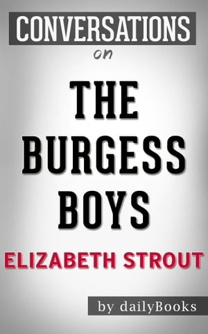 Conversations on The Burgess Boys by Elizabeth Strout【電子書籍】[ dailyBooks ]