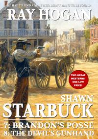 Shawn Starbuck Double Western 4: Brandon's Posse / The Devil's Gunhand【電子書籍】[ Ray Hogan ]