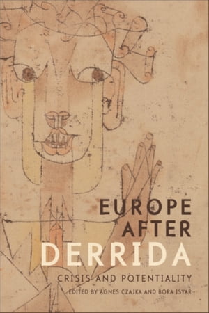 Europe after Derrida Crisis and Potentiality