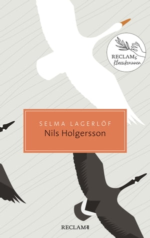 Nils Holgerssons wunderbare Reise durch Schweden Damals ? heute ? morgen: Reclams Klassikerinnen【電子書籍】[ Selma Lagerl?f ]