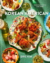 Korean American Food That Tastes Like Home【電子書籍】 Eric Kim