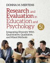 Research and Evaluation in Education and Psychology Integrating Diversity With Quantitative, Qualitative, and Mixed Methods【電子書籍】 Donna M. Mertens
