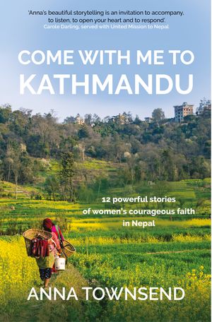 ŷKoboŻҽҥȥ㤨Come with Me to Kathmandu 12 Powerful Stories of Women's Courageous Faith in NepalŻҽҡ[ Anna Townsend ]פβǤʤ1,953ߤˤʤޤ