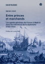 Entre princes et marchands Les agents g?n?raux de France ? Madrid dans les inter...
