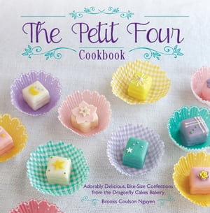 The Petit Four Cookbook