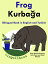 Bilingual Book in English and Turkish: Frog ー Kurbağa - Learn Turkish Series