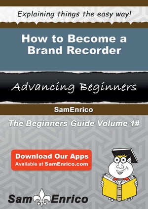 How to Become a Brand Recorder How to Become a Brand Recorder【電子書籍】[ Sam Gough ]