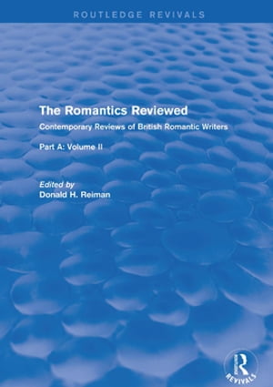 The Romantics Reviewed Contemporary Reviews of British Romantic Writers. Part A: The Lake Poets - Volume II【電子書籍】