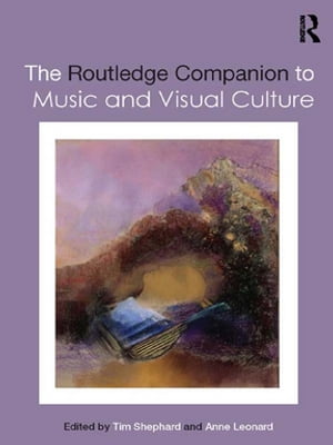 The Routledge Companion to Music and Visual Culture