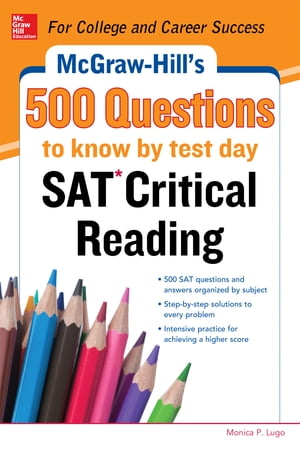 McGraw-Hill’s 500 SAT Critical Reading Questions to Know by Test Day