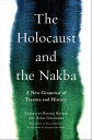 The Holocaust and the Nakba A New Grammar of Trauma and History【電子書籍】[ Jacqueline Rose ]