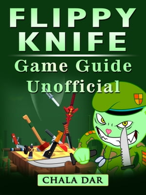 Flippy Knife Game Guide Unofficial【電子書籍】[ Chala Dar ]